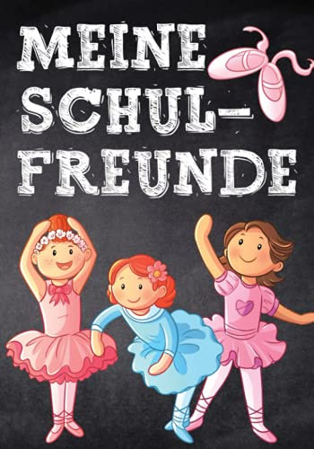 Meine Freunde: Ballerina Freundebuch Schule. Kinderbuch für die 1. Klasse. Geschenk für Mädchen ab 5Jahren / Grundschulkinder