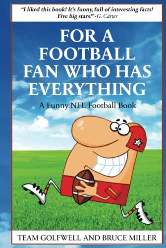 For a Football Fan Who Has Everything: A Funny NFL Football Book (For People Who Have Everything Series, Band 2)