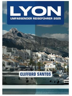 LYON UMFASSENDER REISEFÜHRER 2025