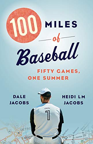 100 Miles of Baseball: Fifty Games, One Summer (English Edition)
