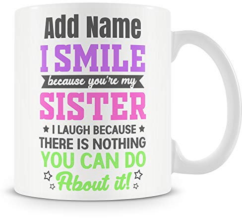 MUGGZ Novelty Funny Gift for Sister - I Smile Because You're My Sister - Personalised Gift