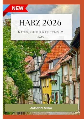 HARZ REISEFÜHRER 2026: Natur, Kultur & Erlebnis im Harz