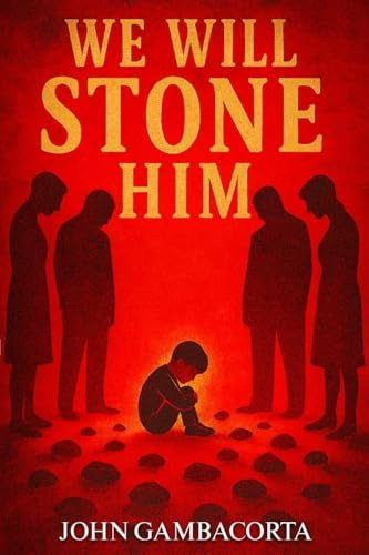 We Will Stone Him: (Rising From The Ashes Book 1)