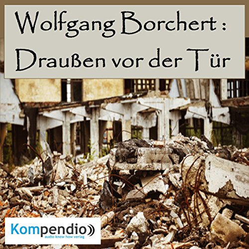 Draußen vor der Tür von Wolfgang Borchert