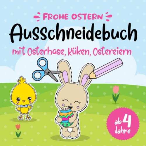 Ausschneidebuch ab 4 Jahren Frohe Ostern mit Osterhase Küken Ostereiern: Ausmalbuch, Bastelspaß, Bastelbuch & Malbuch mit Bilder für Kinder (Jungen ... Bastelset zum ausmalen ausschneiden lernen