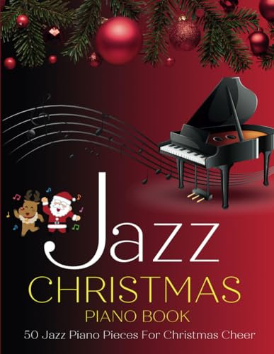 Jazz Christmas Piano Book: 50 Jazz Piano Pieces for Christmas Cheer