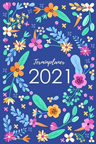 Terminplaner 2021: Organisiere, plane und notiere mit deinem Terminkalender, Wochenplaner und Taschenkalender das neue Jahr - Lebensfreude-Kalender 2021