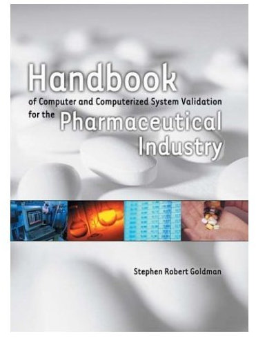 Handbook of Computer and Computerized System Validation for the Pharmaceutical Industry (English Edition)