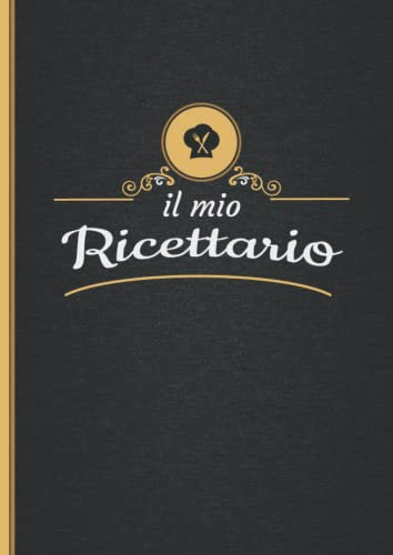 Il mio ricettario: Quaderno per ricette per annotare fino a 99 preparazioni
