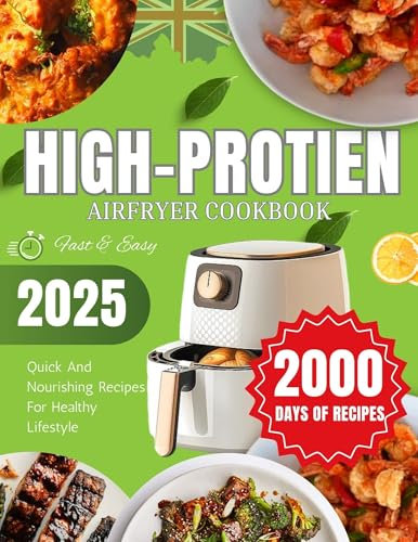 HIGH PROTIEN AIR FRYER COOKBOOK 2025: Quick And Nourishing Recipes For Weight Loss