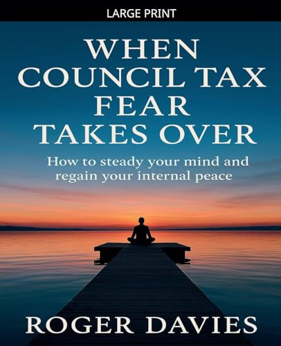 When Council Tax Fear Takes Over: How to steady your mind and regain your internal peace