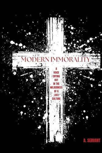 Modern Immorality: A Voice Crying Out in the Wilderness of a Lost Culture