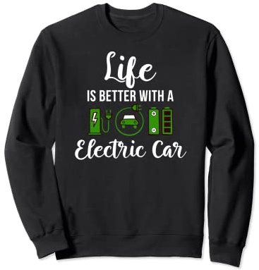 Electric Car Vehicle Charging Station Quote Battery Sweatshirt