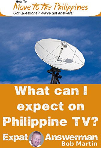 What Can I Get on TV in the Philippines (How to Move to the Philippines Book 29)