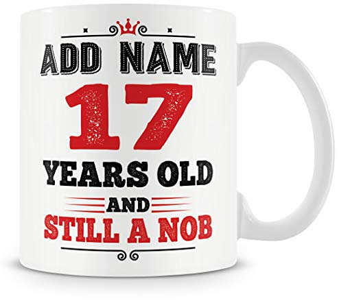 17th Birthday Funny Gift - Personalised Mug/Cup - Add Name - 17 Years Still a Nob