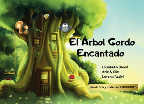 El Árbol Gordo Encantado: Un cuento infantil mágico para disfrutar en familia, donde un grupo de animalitos descubren las emociones dentro del Árbol ... las Emociones: Cuentos para Soñar y Crecer)