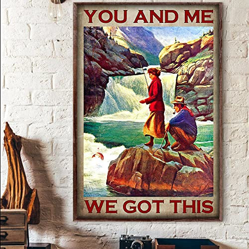 Fishing You and Me We Got This,12 * 8 Inches Vintage Funny Poster Wall Decor Art Gift Retro Picture Metal Sign