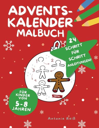 Adventskalender-Malbuch: Adventskalender-Malbuch für kleine Künstlerinnen und Künstler (5-8 Jahre) – Mit 24 leicht zu zeichnenden Schritt-für-Schritt-Anleitungen für zauberhafte Weihnachtsmotive