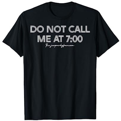 Ruf mich nicht um 7 Uhr an T-Shirt