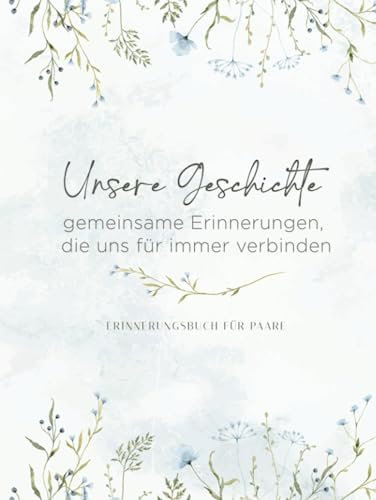 Unsere Geschichte Paarbuch zum Ausfüllen: Geschenkbuch für Pärchen, Partner oder Partnerin