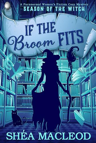 If the Broom Fits: A Paranormal Women's Fiction Cozy Mystery (Season of the Witch Book 4)