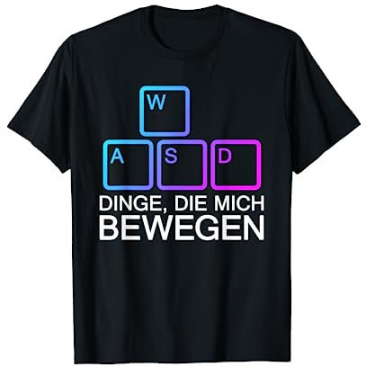 Dinge Die Mich Bewegen Shirt WASD Shirt PC Gamer WASD T-Shirt