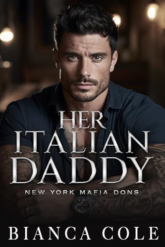 Her Italian Daddy: A Dark Mafia Romance (New York Mafia Dons) (English Edition)