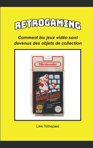RETROGAMING : Comment les jeux vidéo sont devenus des objets de collection