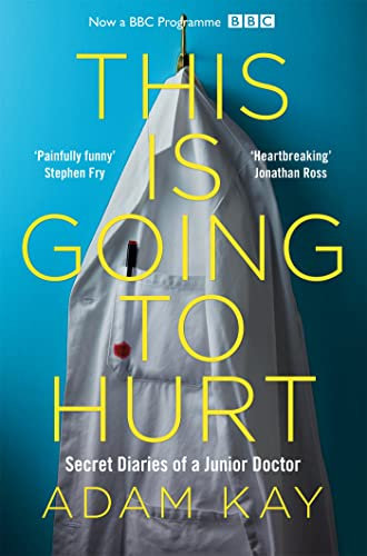 This is Going to Hurt: The Bestselling Secret Diaries of a Junior Doctor (English Edition)