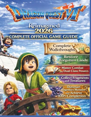 DRAGON QUEST VII REIMAGINED: COMPLETE OFFICIAL GAME GUIDE: Complete Walkthroughs, Restore Forgotten Lands, Master Combat and Dual-Class Powers, ... Monsters, and Achieve 100% Completion