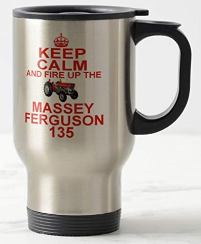 Novelty TRAVEL MUG ≈ KEEP CALM AND FIRE UP THE MASSEY FERGUSON 135 ≈ mf135 classic tractor owner or enthusiast gift - carry on style commuter mugs - REF M53T