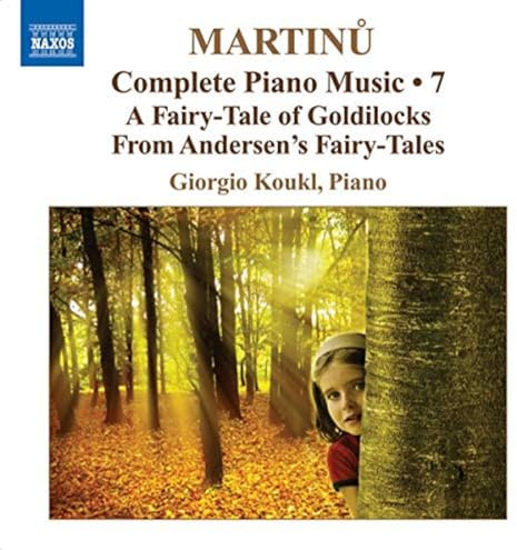 Martinu- Complete Piano Music, Vol. 7: A Fairy-Tale of Goldilocks / From Andersen's Fairy-Tales