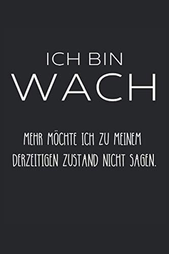 Ich bin wach: Notizbuch Liniert 120 Seiten. Soft Cover 6x9 Zoll, ca. DIN A5 15x22cm. Ideales Geschenk für Ironie und Sarkasmus Liebhaber.