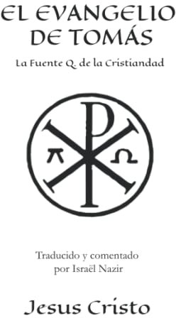 EL EVANGELIO DE TOMÁS: La Fuente Q. de la Cristiandad