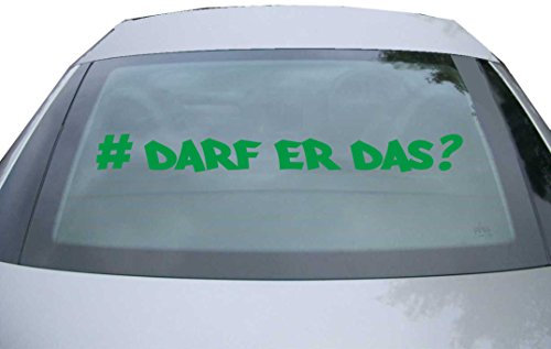 Indigos UG Auto Aufkleber Darf Er Das - #- grün - 600x63 mm - selbstklebender Sticker für Auto, Fenster, Bus oder LKW - Tuning