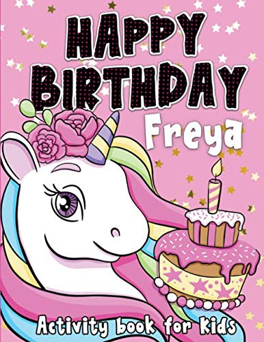 Happy Birthday Freya: Fun and educational activity & coloring book , personalized birthday gift idea for girls