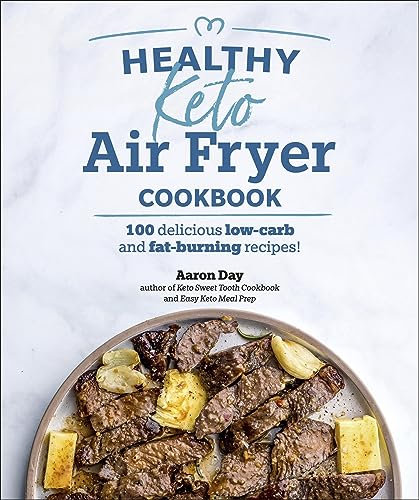 Healthy Keto Air Fryer Cookbook: 100 Delicious Low-Carb and Fat-Burning Recipes (English Edition)