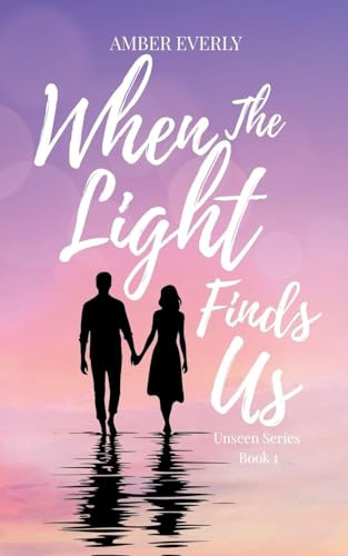 When the Light Finds Us (Unseen, Band 1)