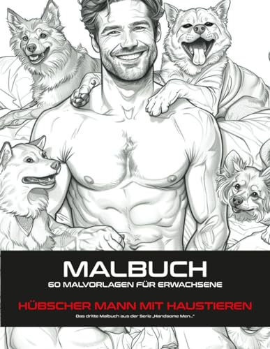 HÜBSCHER MANN MIT WELPE MALBUCH: 60 FARBSEITEN FÜR ERWACHSENE zur Entspannung, schöne Bilder zum Stressabbau