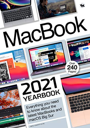 MacBook 2021 Yearbook: Everything you need to know about the latest MacBooks and macOS Big Sur (BDM's 2021 Tech Yearbooks) (English Edition)