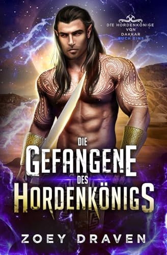 Die Gefangene des Hordenkönigs (Die Hordenkönige von Dakkar, Band 1)