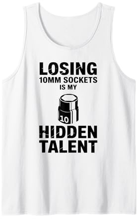 Losing 10MM Sockets is My Hidden Talent Car Guy Car Mechanic Tank Top