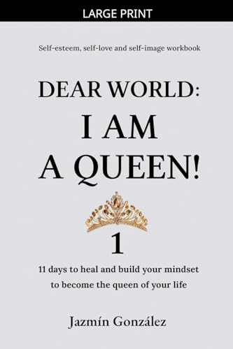 Dear World: I am a Queen! 1 (Self-Esteem, Self-Love and Self-Image)