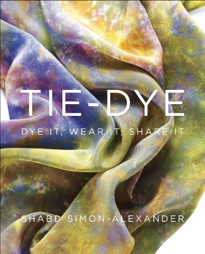 Tie-Dye: Dye It, Wear It, Share It (English Edition)