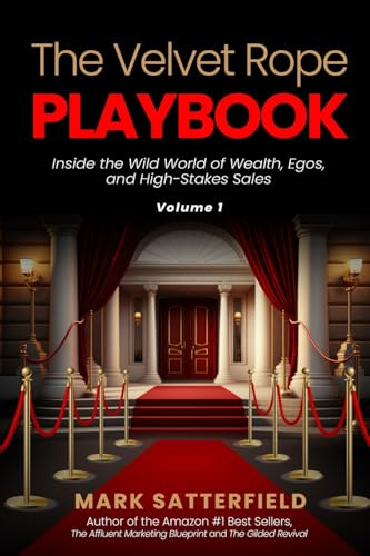 The Velvet Rope Playbook: Inside the Wild World of Wealth, Egos, and High-Stakes Sales