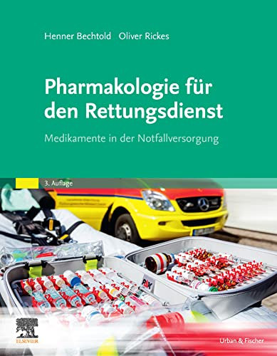 Pharmakologie für den Rettungsdienst: Medikamente in der Notfallversorgung (RETTUNGSDIENST LEHRBUCH - Urban & Fischer-Verlag)