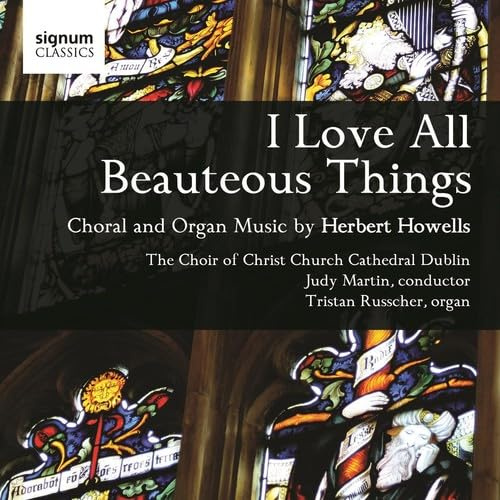 I Love All Beauteous Things - Chor- & Orgekmusik von Herbert Howells