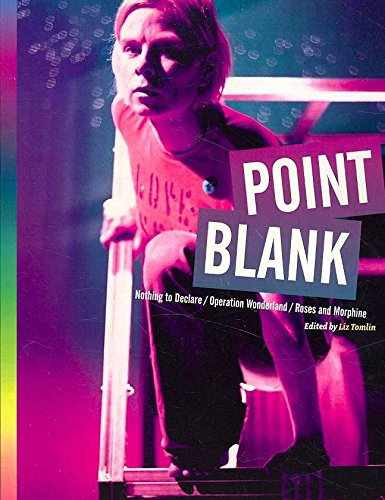 [Point Blank: Nothing to Declare, Operation Wonderland and Roses and Morphine] (By: Liz Tomlin) [published: October, 2007]
