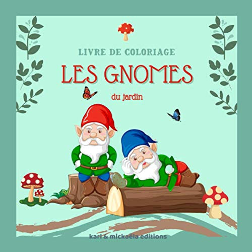 Les Gnomes du jardin: Livre de coloriage pour les enfants à partir de 8 ans. Ces petits êtres de la Nature offriront de bien douces heures de rêveries ... détails pour un rendu tout en relief.