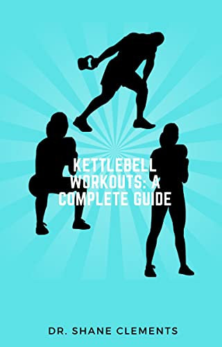 Kettlebell Workouts: A Complete Guide (English Edition)
